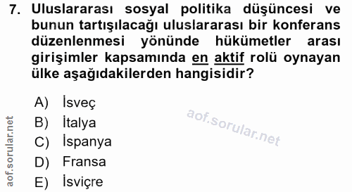 7. soru: Uluslararası sosyal politika düşüncesi ve bunun tartışılacağı uluslararası bir konferans düzenlenmesi yönünde hükümet…