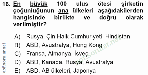 16. soru: En büyük 100 ulus ötesi şirketin çoğunluğunun ana ülkeleri aşağıdakilerden hangisinde birlikte ve doğru olarak verilm…