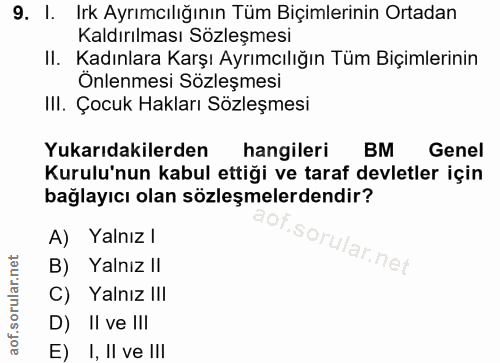 9. soru: I. Irk Ayrımcılığının Tüm Biçimlerinin Ortadan Kaldırılması Sözleşmesi II. Kadınlara Karşı Ayrımcılığın Tüm Biçimleri…
