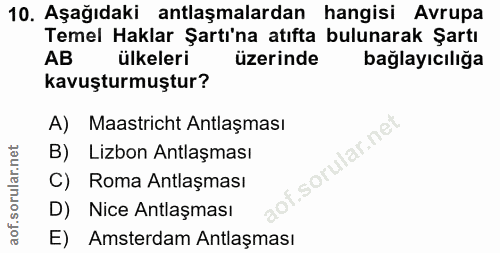 10. soru: Aşağıdaki antlaşmalardan hangisi Avrupa Temel Haklar Şartı'na atıfta bulunarak Şartı AB ülkeleri üzerinde bağlayıcılı…