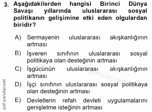 3. soru: Aşağıdakilerden hangisi Birinci Dünya Savaşı yıllarında uluslararası sosyal politikanın gelişimine etki eden olgulard…