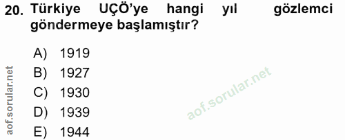 20. soru: Türkiye UÇÖ'ye hangi yıl gözlemci göndermeye başlamıştır? A) 1919 B) 1927 C) 1930 D) 1939 E) 1944