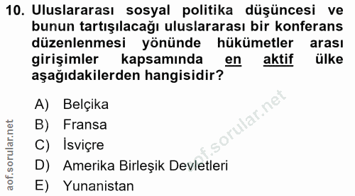 10. soru: Uluslararası sosyal politika düşüncesi ve bunun tartışılacağı uluslararası bir konferans düzenlenmesi yönünde hükümet…