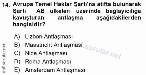 14. soru: Avrupa Temel Haklar Şartı'na atıfta bulunarak Şartı AB ülkeleri üzerinde bağlayıcılığa kavuşturan antlaşma aşağıdakil…