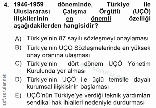 4. soru: 1946-1959 döneminde, örgütü Türkiye ile Uluslararası Çalışma (UÇÖ) ilişkilerinin en önemli özelliği aşağıdakilerden h…