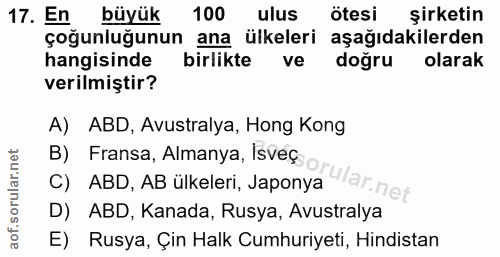17. soru: En büyük 100 ulus ötesi şirketin çoğunluğunun ana ülkeleri aşağıdakilerden hangisinde birlikte ve doğru olarak verilm…