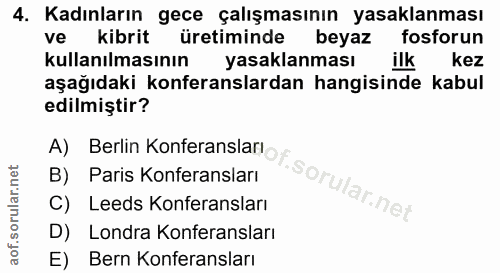 4. soru: Kadınların gece çalışmasının yasaklanması ve kibrit üretiminde beyaz fosforun kullanılmasının yasaklanması ilk kez aş…