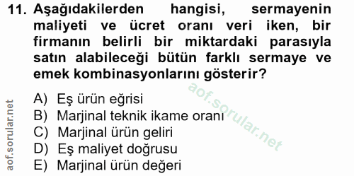 11. soru: Aşağıdakilerden hangisi, sermayenin maliyeti ve ücret oranı veri iken, bir firmanın belirli bir miktardaki parasıyla…