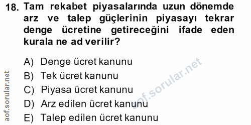 18. soru: Tam rekabet piyasalarında uzun dönemde arz ve talep güçlerinin piyasayı tekrar denge ücretine getireceğini ifade eden…