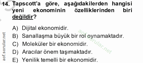 14. soru: Tapscott'a göre, aşağıdakilerden hangisi yeni ekonominin özelliklerinden | biri değildir? A) Dijital ekonomidir. B) S…