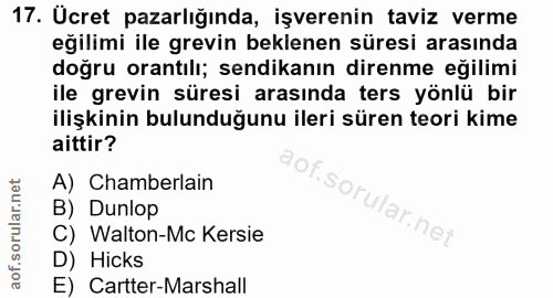 17. soru: Ücret pazarlığında, işverenin taviz verme eğilimi ile grevin beklenen süresi arasında doğru orantılı; sendikanın dire…