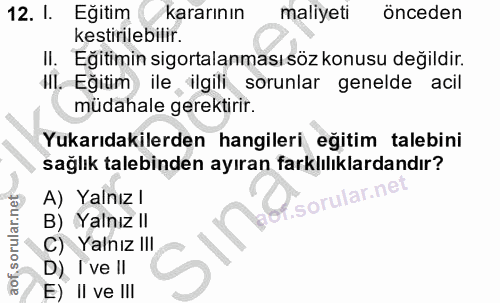12. soru: I. Eğitim kararının maliyeti Önceden kestirilebilir. II. Eğitimin sigortalanması söz konusu değildir. Ill. Eğitim ) i…