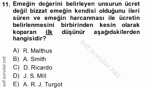 11. soru: Emeğin değerini belirleyen unsurun ücret değil bizzat emeğin kendisi olduğunu ileri süren ve emeğin harcanması ile üc…