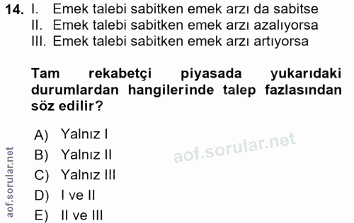 14. soru: I. Emek talebi sabitken emek arzı da sabitse II. Emek talebi sabitken emek arzı azalıyorsa Ill. Emek talebi sabitken…