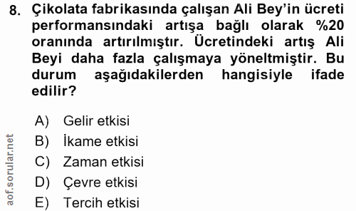 8. soru: Çikolata fabrikasında çalışan Ali Bey'in ücreti performansındaki artışa bağlı olarak %20 oranında artırılmıştır. Ücre…