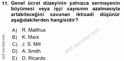 11. soru: Genel ücret düzeyinin yalnızca sermayenin büyümesi veya işçi sayısının azalmasıyla artabileceğini savunan iktisadi dü…