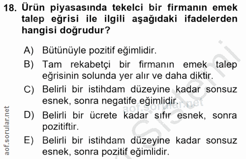 18. soru: Urün piyasasında tekelci bir firmanın emek talep eğrisi ile ilgili aşağıdaki ifadelerden hangisi doğrudur? A) Bütünüy…