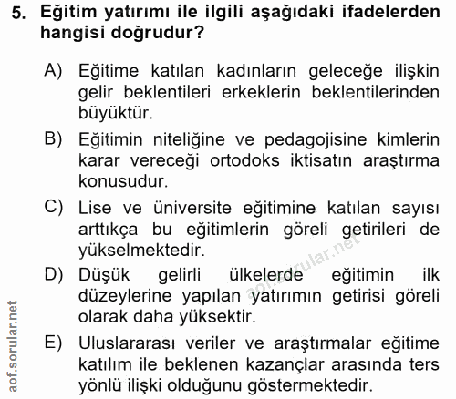 5. soru: Eğitim yatırımı ile ilgili aşağıdaki ifadelerden hangisi doğrudur? A) Egitime katılan kadınların geleceğe ilişkin gel…