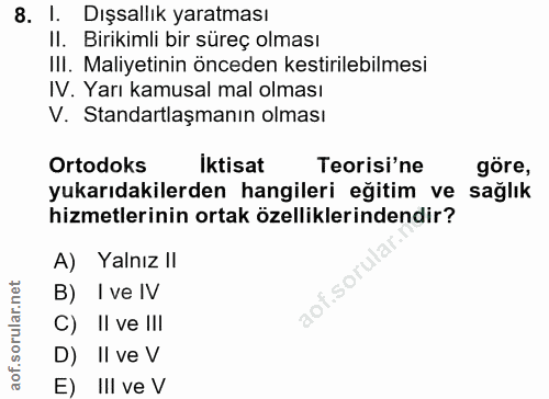 8. soru: I. Dışsallık yaratması Il. Birikimli bir süreç olması IlI. Maliyetinin önceden kestirilebilmesi IV. Yarı kamusal mal…