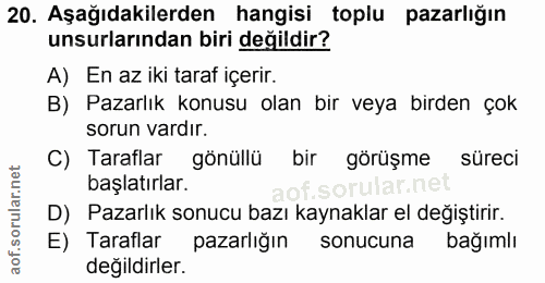 20. soru: Aşağıdakilerden hangisi toplu pazarlığın unsurlarından biri değildir? A) En az iki taraf içerir. B) Pazarlık konusu o…