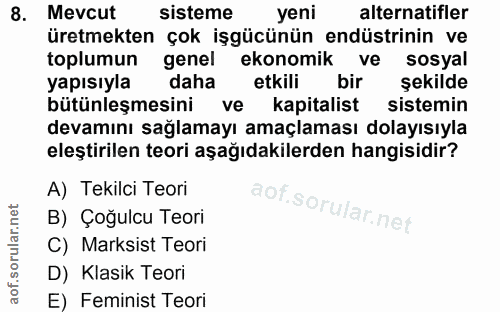 8. soru: Mevcut sisteme yeni alternatifler üretmekten çok işgücünün endüstrinin ve toplumun genel ekonomik ve sosyal yapısıyla…