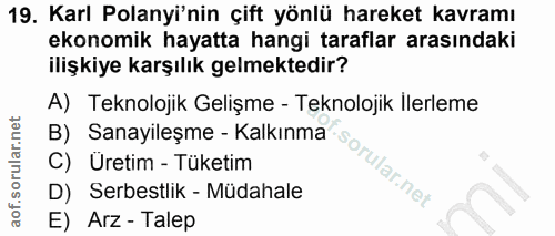 19. soru: Karl Polanyi'nin çift yönlü hareket kavramı ekonomik hayatta hangi taraflar arasındaki ilişkiye karşılık gelmektedir?…