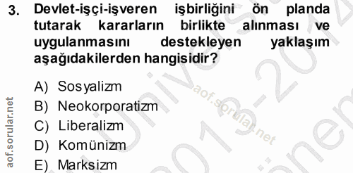 3. soru: Devlet-işçi-işveren işbirliğini ön planda tutarak kararların birlikte alınması ve uygulanmasını destekleyen yaklaşım…
