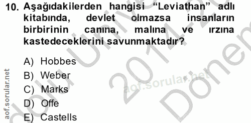 10. soru: Aşağıdakilerden hangisi "Leviathan" adlı kitabında, devlet •olmazsa insanların birbirinin canina, malına ve ırzına ka…