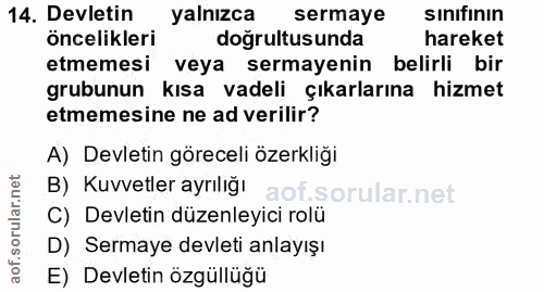 14. soru: Devletin yalnızca sermaye sınıfının öncelikleri doğrultus unda hareket etmemesi veya sermayenin belirli bir grubunun…