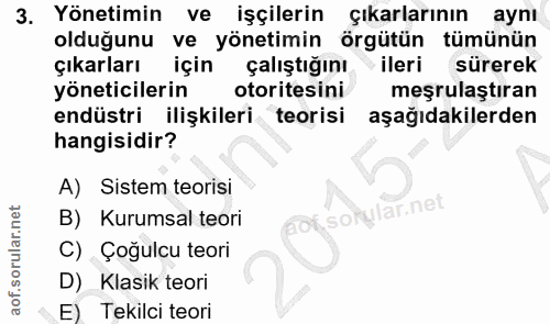 3. soru: Yönetimin ve işçilerin çıkarlarının aynı olduğunu ve yönetimin örgütün tümünün çıkarları için çalıştığını ileri sürer…