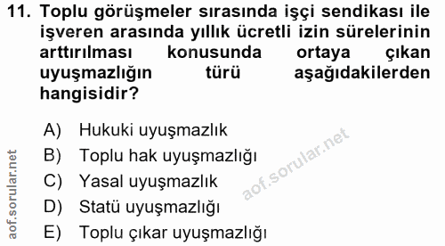 11. soru: Toplu görüşmeler sırasında işçi sendikası ile işveren arasında yıllık ücretli izin sürelerinin arttırılması konusunda…