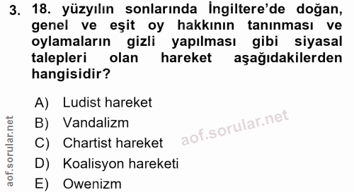 3. soru: 18. yüzyılın sonlarında ingiltere'de doğan, genel ve eşit oy hakkının tanınması ve oylamaların gizli yapılması gibi s…