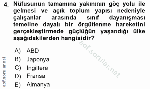 4. soru: Nüfusunun tamamına yakınının göç yolu ile gelmesi ve açık toplum yapısı nedeniyle çalışanlar arasında sinif dayanışma…
