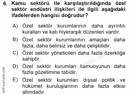 6. soru: Kamu sektörü ile karşılaştırıldığında özel sektör endüstri ilişkileri ile ilgili aşağıdaki ifadelerden hangisi doğrud…