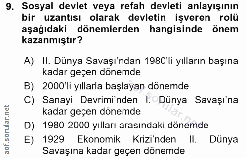 9. soru: Sosyal devlet veya refah devleti anlayışının bir uzantısı olarak devletin işveren rolü aşağıdaki dönemlerden hangisin…