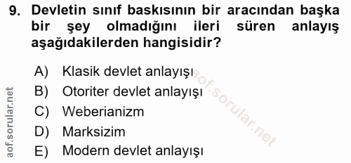 9. soru: Devletin sınıf baskısının bir aracından başka birşey olmadığını ileri süren anlayış aşağıdakilerden hangisidir? A) Kl…