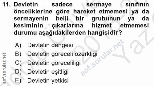11. soru: Devletin sadece sermaye sınıfının önceliklerine göre hareket etmemesi ya da sermayenin belli bir grubunun ya da kesim…
