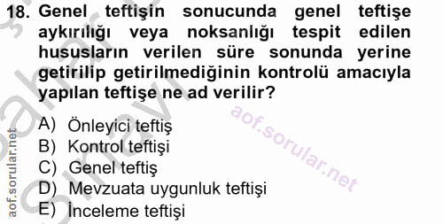 18. soru: Genel teftişin sonucunda genel teftişe aykırılığı veya noksanlığı tespit edilen hususların verilen süre sonunda yerin…