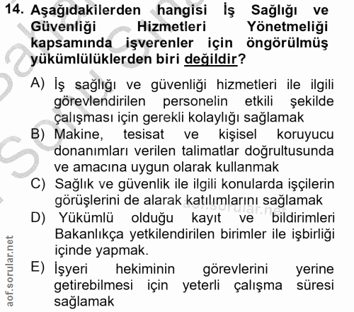 14. soru: Aşağıdakilerden hangisi İş Sağlığı ve Güvenliği - Hizmetleri Yönetmeliği kapsamında işverenler için öngörülmüş yüküml…