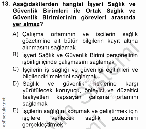 13. soru: Aşağıdakilerden hangisi İşyeri Sağlık ve Güvenlik Birimleri ile Ortak Sağlık ve Güvenlik Birimlerinin görevleri arası…