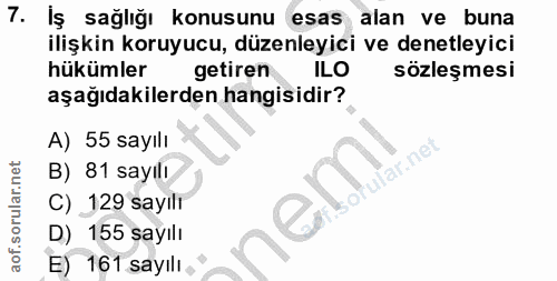 7. soru: İş sağlığı konusunu esas alan ve buna ilişkin koruyucu, düzenleyici ve denetleyici hükümler getiren ILO sözleşmesi aş…