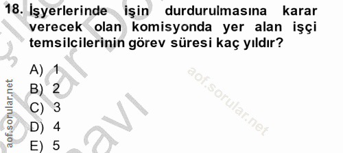 18. soru: Işyerlerinde işin durdurulmasına karar verecek olan komisyonda yer alan işçi temsilcilerinin görev süresi kaç yıldır?…