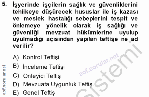 5. soru: İşyerinde işçilerin sağlık ve güvenliklerini tehlikeye düşürecek hususlar ile iş kazası ve meslek hastalığı sebepleri…