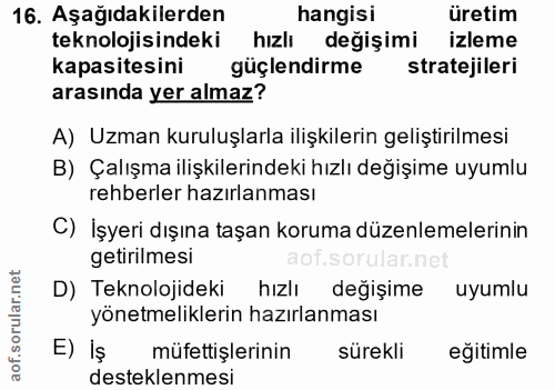 16. soru: Aşağıdakilerden hangisi üretim teknolojisindeki hızlı değişimi izleme kapasitesini güçlendirme stratejileri arasında…