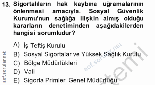 13. soru: Sigortalıların hak kaybına uğramalarının önlenmesi amacıyla, Sosyal Güvenlik Kurumu'nun sağlığa ilişkin almış olduğu…