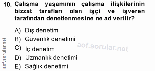 10. soru: Çalışma yaşamının çalışma ilişkilerinin bizzat tarafları olan işçi ve işveren tarafından denetlenmesine ne ad verilir…