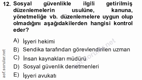 12. soru: Sosyal güvenlikle ilgili getirilmiş düzenlemelerin usulüne, kanuna, yönetmeliğe vb. düzenlemelere uygun olup olmadığı…