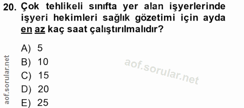 20. soru: Çok tehlikeli sınıfta yer alan işyerlerinde işyeri hekimleri sağlık gözetimi için ayda en az kaç saat çalıştırılmalıd…