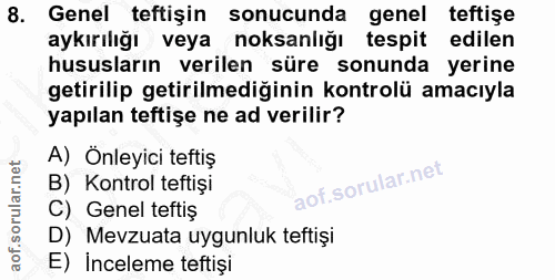 8. soru: Genel teftişin sonucunda genel teftişe aykırılığı veya noksanlığı tespit edilen hususların verilen süre sonunda yerin…