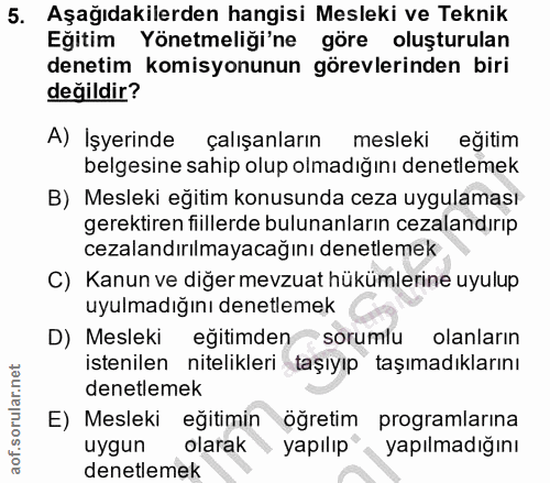 5. soru: Aşağıdakilerden hangisi Mesleki ve Teknik Eğitim Yönetmeliği'ne göre oluşturulan denetim komisyonunun görevlerinden b…